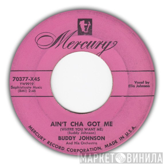 Buddy Johnson And His Orchestra - Ain't Cha Got Me (Where You Want Me) / Let's Start All Over Again