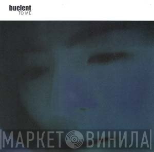 Buelent - To Me
