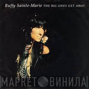 Buffy Sainte-Marie - The Big Ones Get Away