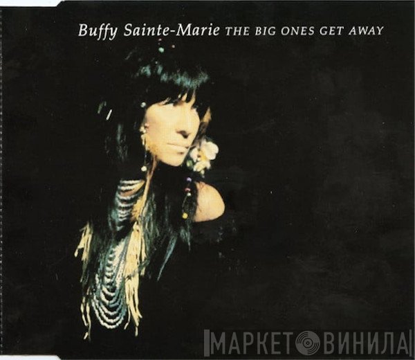 Buffy Sainte-Marie - The Big Ones Get Away