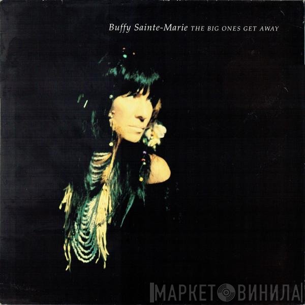 Buffy Sainte-Marie - The Big Ones Get Away