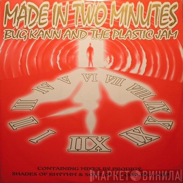Bug Kann & The Plastic Jam - Made In Two Minutes (Foul Play / Prodigy / Shades Of Rhythm & Sonz Of A Loop-De-Loop Mixes)