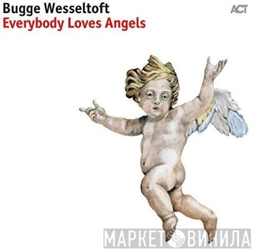 Bugge Wesseltoft - Everybody Loves Angels