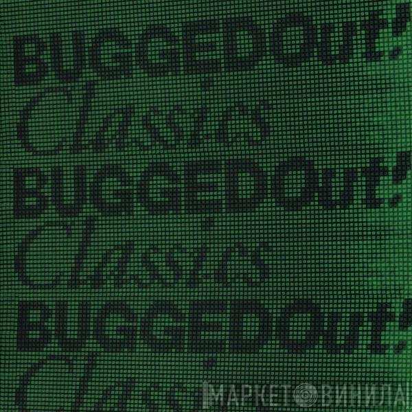  - Bugged Out! Classics