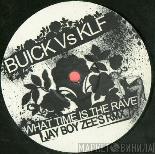 Buick Project Vs The KLF  - What Time Is The Rave