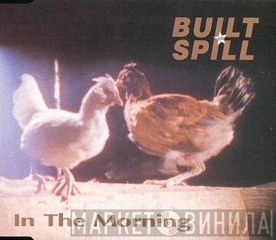 Built To Spill  - In The Morning