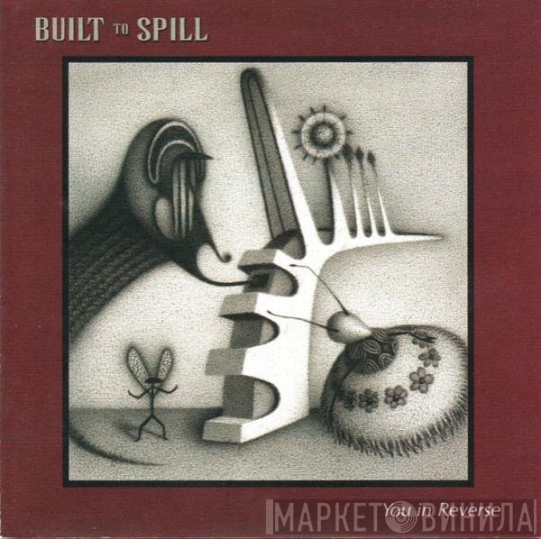 Built To Spill  - You In Reverse