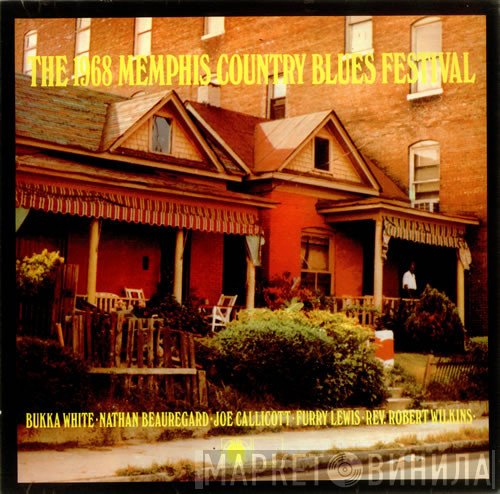 Bukka White, Robert Wilkins, Furry Lewis, Joe Callicott, Nathan Beauregard - The 1968 Memphis Country Blues Festival
