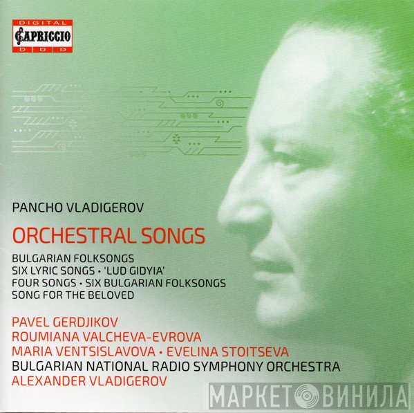 Bulgarian Radio Symphony Orchestra, Alexander Vladigerov, Румяна Еврова, Pancho Vladigerov, Павел Герджиков, Эвелина Стоицева, Мария Венцеславова - Orchestral Songs