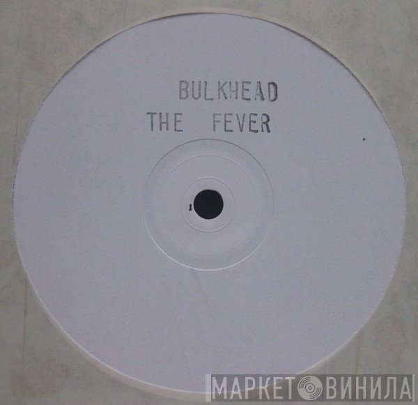 Bulkhead - The Fever