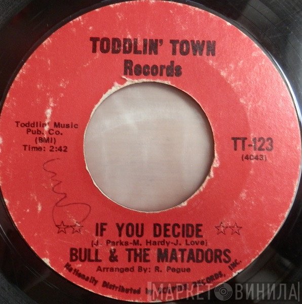 Bull And The Matadors - If You Decide / Love Come Down