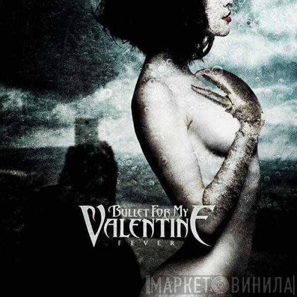 Bullet For My Valentine  - Fever