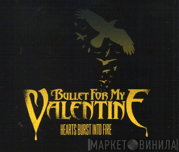 Bullet For My Valentine - Hearts Burst Into Fire
