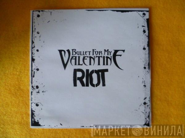 Bullet For My Valentine  - Riot