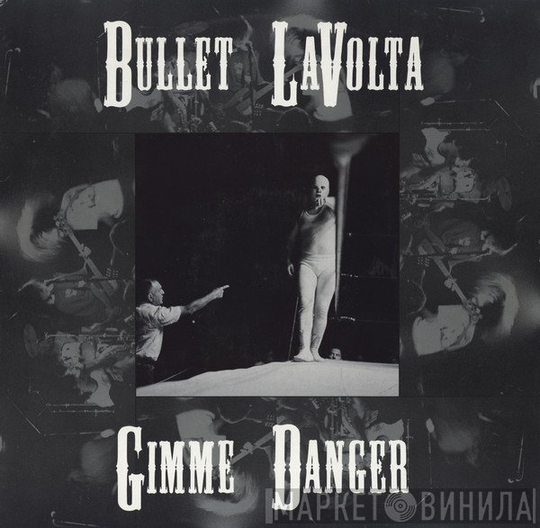 Bullet Lavolta - Gimme Danger