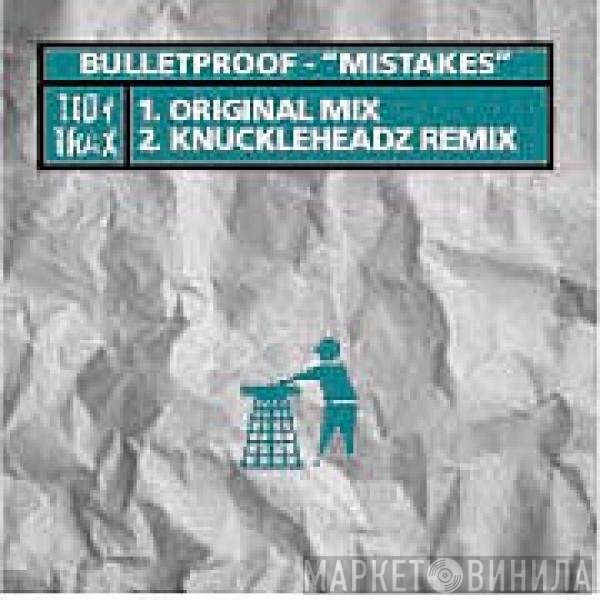 Bulletproof   - Mistakes