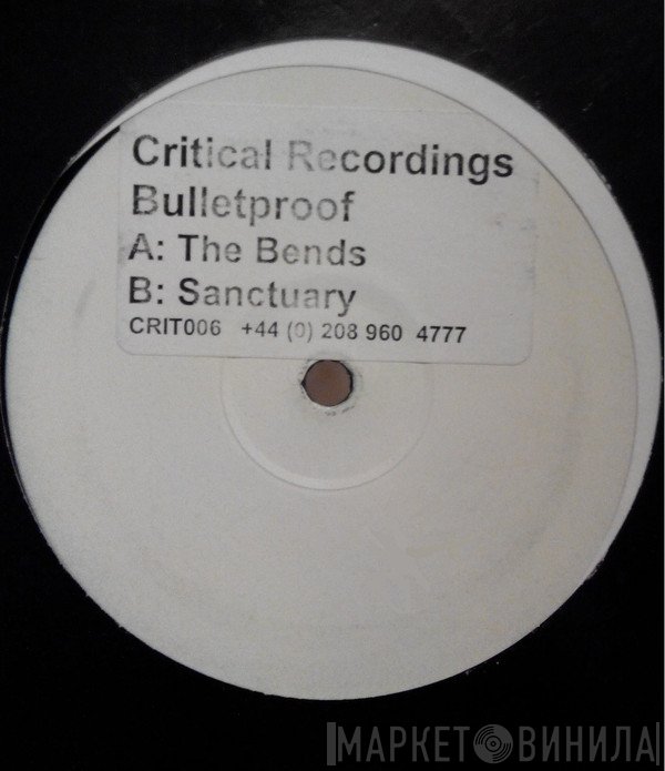 Bulletproof - The Bends / Sanctuary