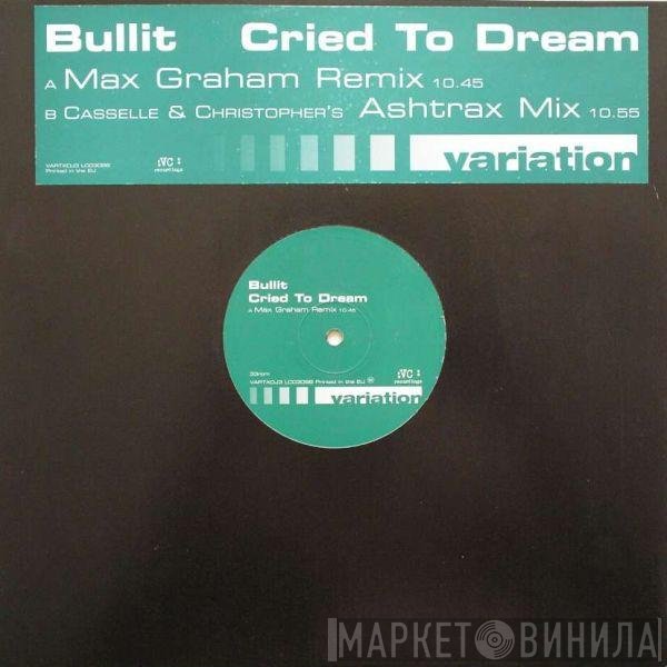 Bullitt - Cried To Dream