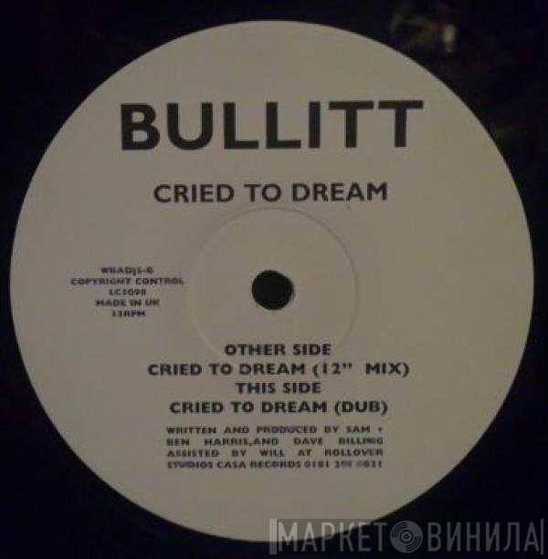 Bullitt - Cried To Dream