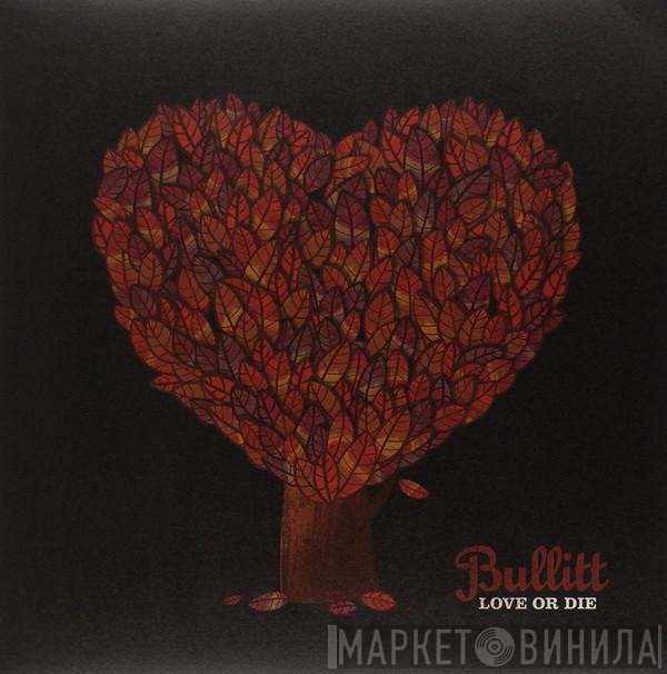 Bullitt  - Love Or Die