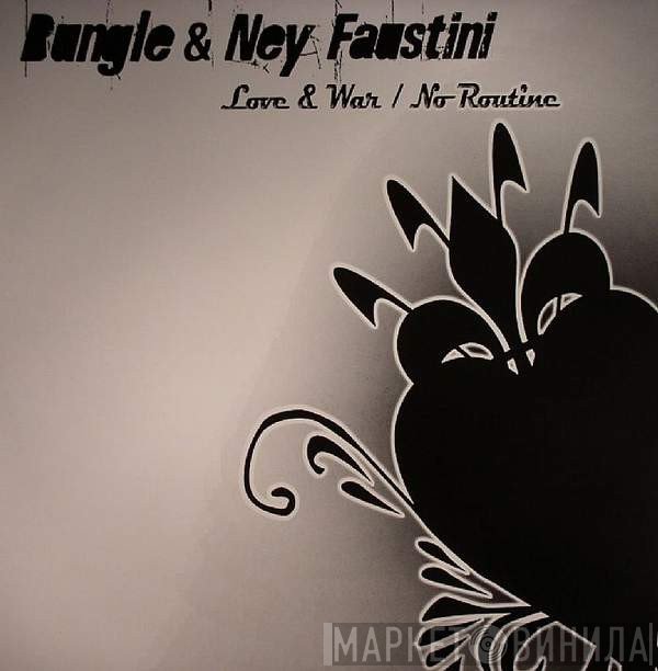 Bungle, Ney Faustini - Love &amp; War / No Routine