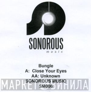 Bungle - Close Your Eyes / Unknown