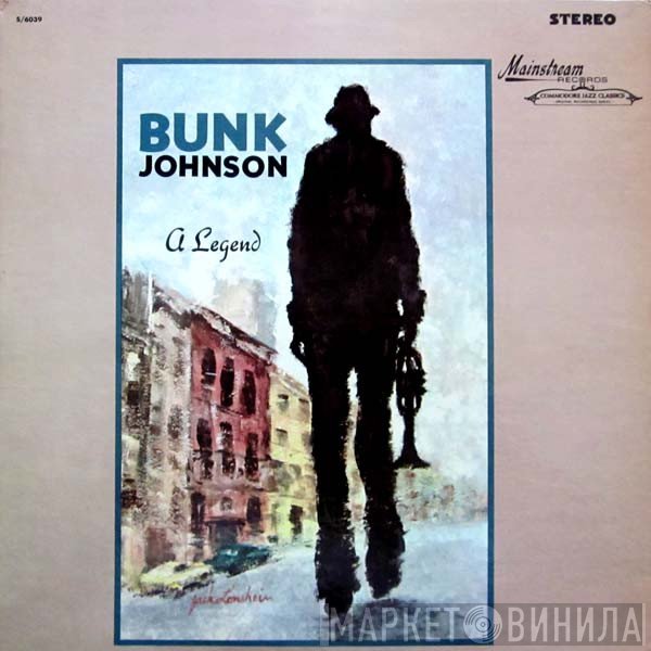 Bunk Johnson  - A Legend
