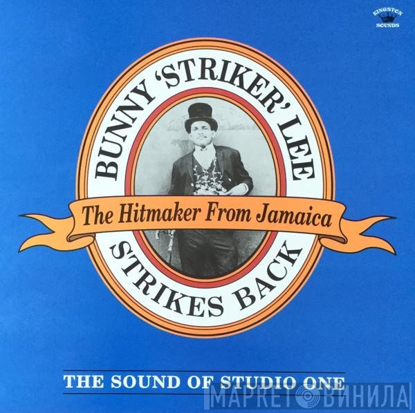Bunny Lee - Bunny 'Striker' Lee Strikes Back (The Sound Of Studio One)