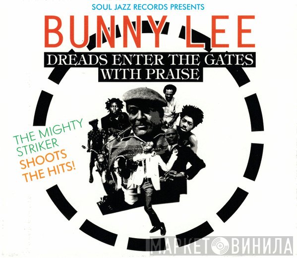 Bunny Lee - Dreads Enter The Gates With Praise