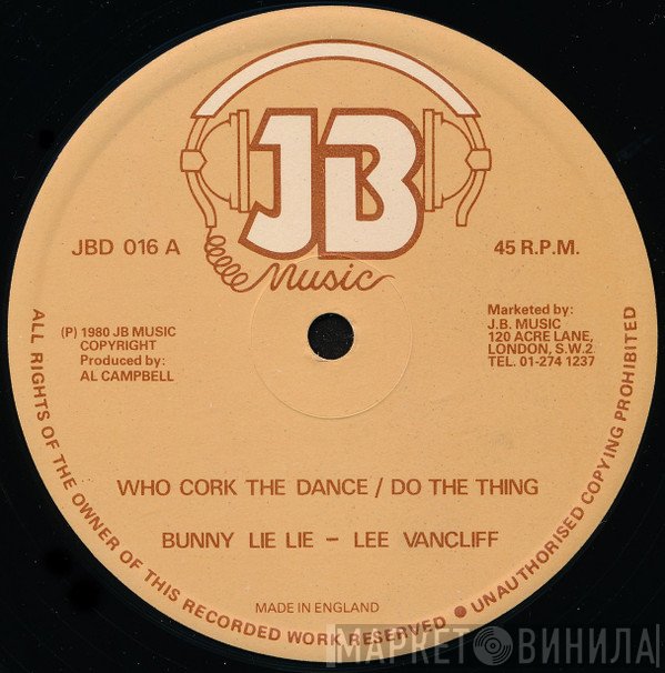 Bunny Lie Lie, Lee Van Cleef  - Who Cork The Dance / Do The Thing