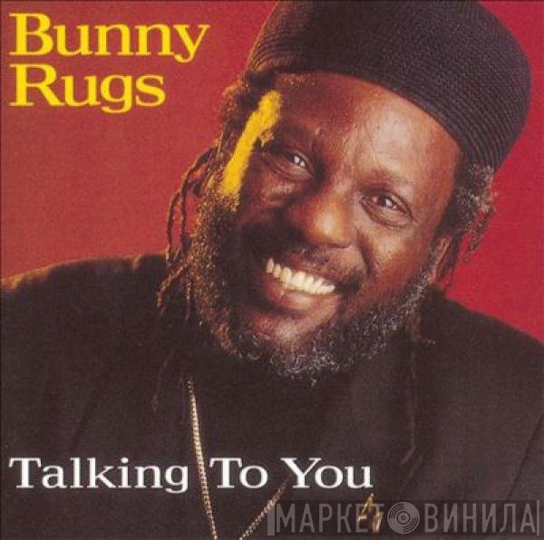 Bunny Rugs  - Talking To You