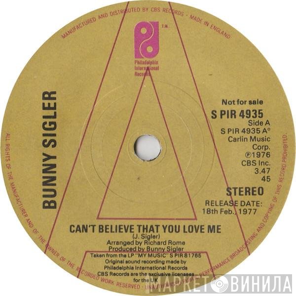 Bunny Sigler - Can't Believe That You Love Me