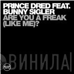 Bunny Sigler, Prince Dred - Are You A Freak (Like Me)?