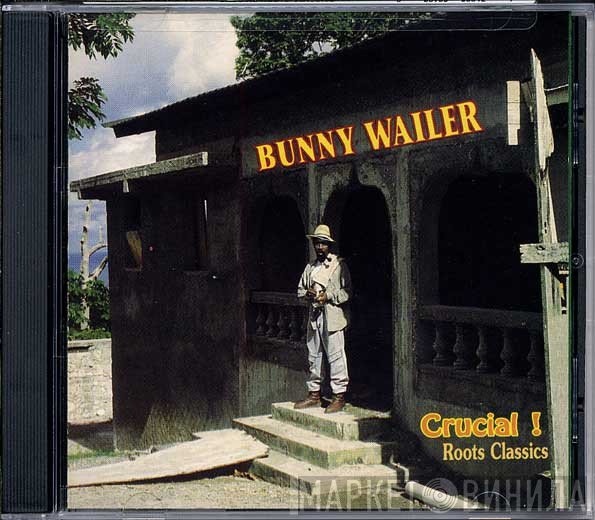 Bunny Wailer  - Crucial! Roots Classics