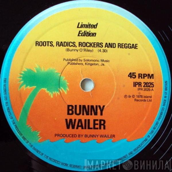 Bunny Wailer  - Roots, Radics, Rockers And Reggae