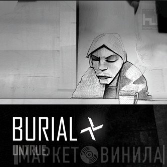 Burial  - Untrue