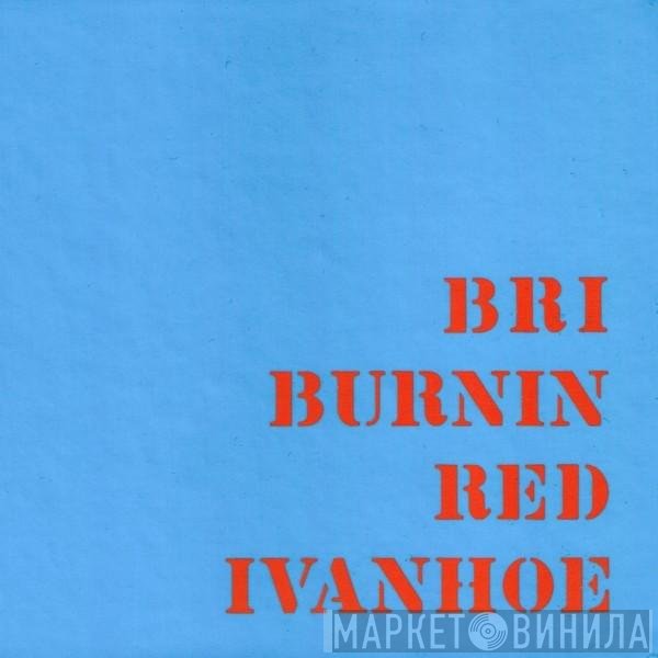 Burnin Red Ivanhoe  - B R I