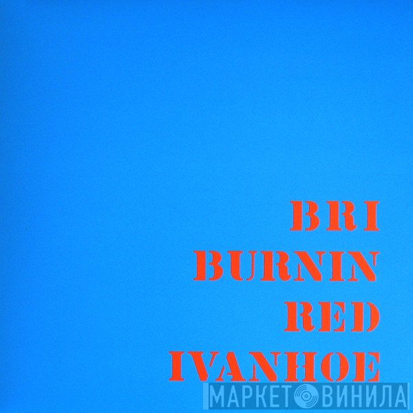 Burnin Red Ivanhoe  - B R I
