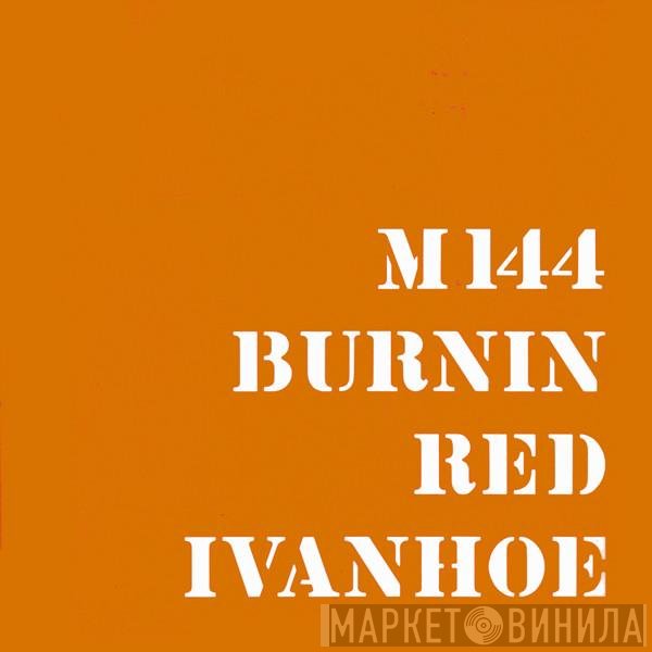 Burnin Red Ivanhoe  - M 144