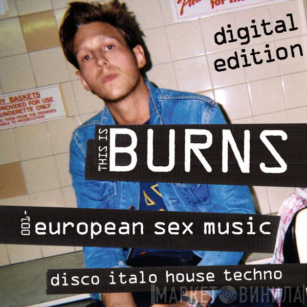 Burns  - This Is Burns 001: European Sex Music