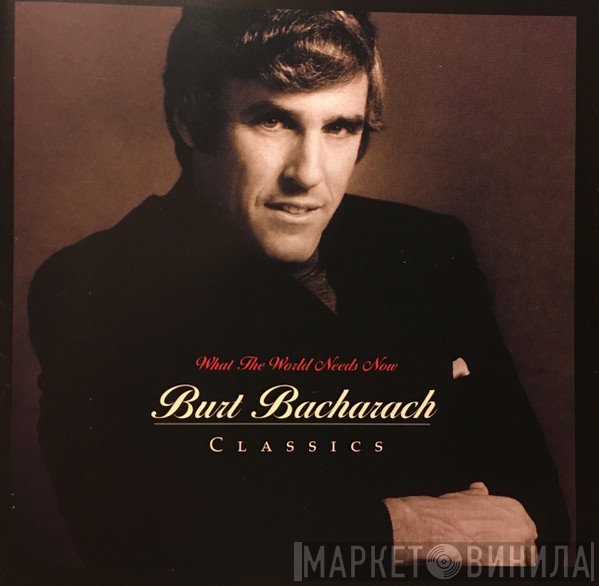 Burt Bacharach  - What The World Needs Now - Burt Bacharach Classics