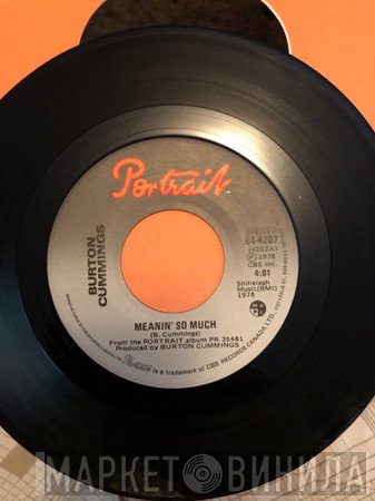 Burton Cummings - Meanin' So Much / Takes A Fool To Love A Fool