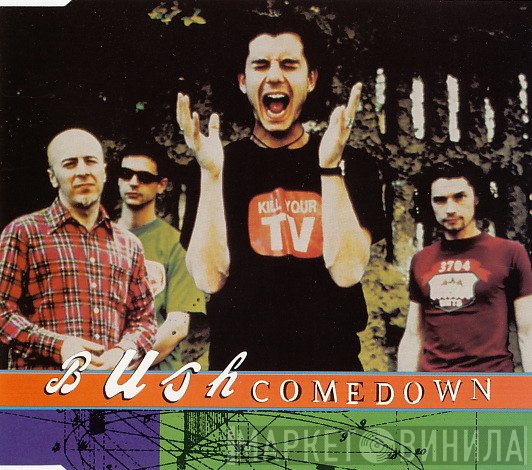 Bush  - Comedown