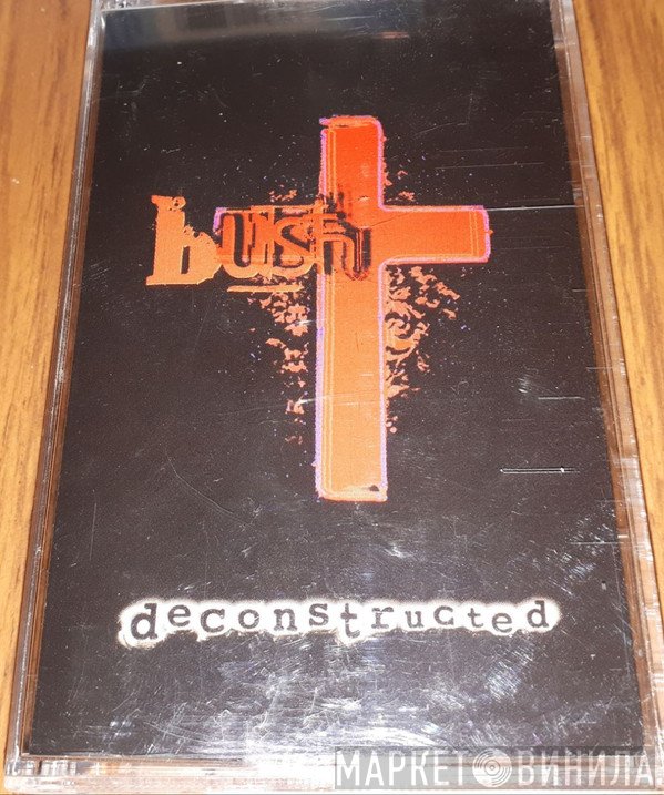 Bush  - Deconstructed
