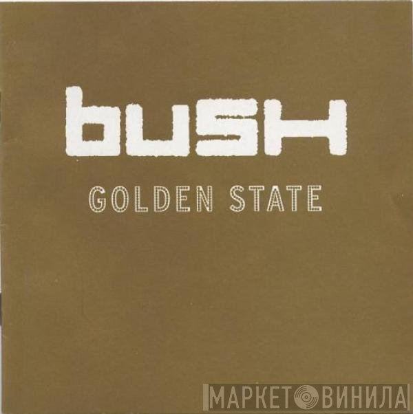 Bush - Golden State