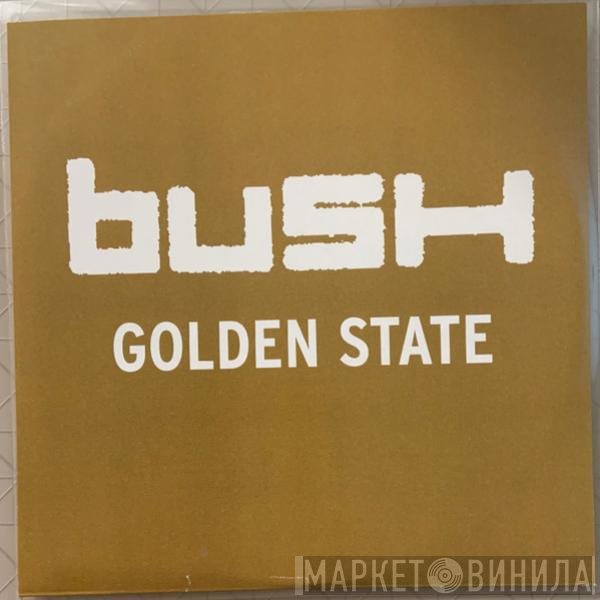 Bush  - Golden State
