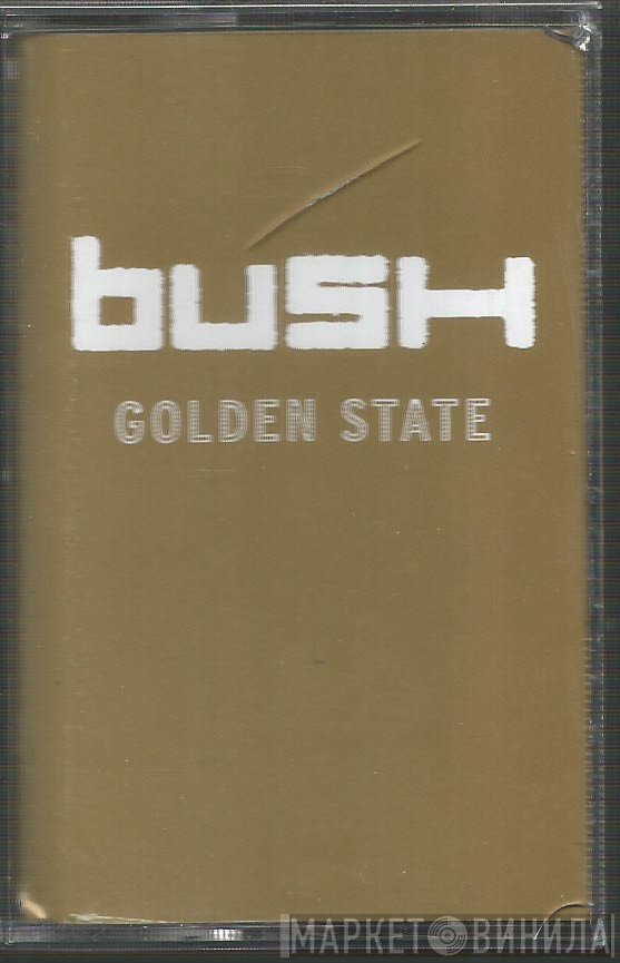Bush  - Golden State