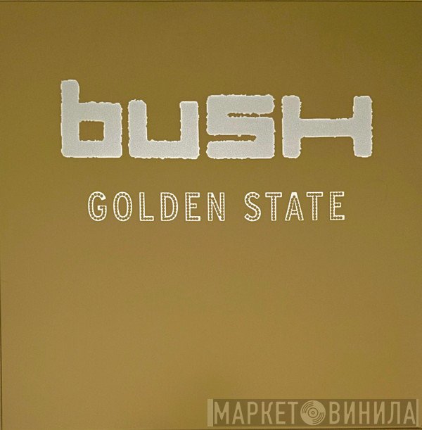 Bush - Golden State
