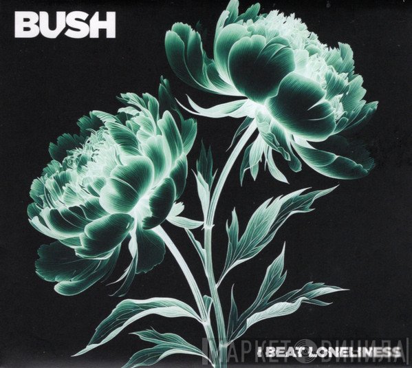 Bush - I Beat Loneliness