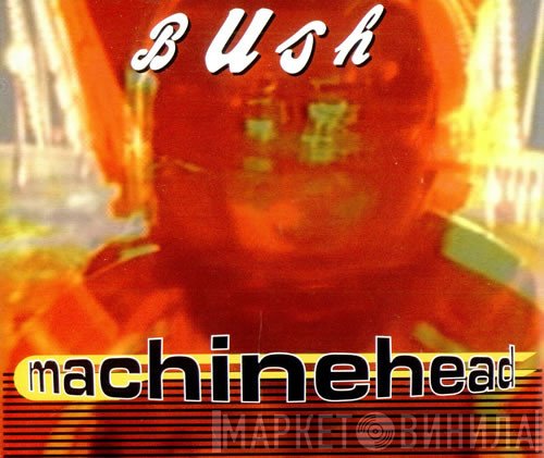 Bush  - Machinehead